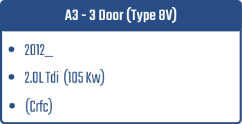 A3 - 3 Door (Type 8V)  | 2012_  | 2.0L Tdi 105 Kw (Crfc)