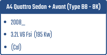A4 Quattro Sedan + Avant (Type B8 - 8K)  | 2008_  | 3.2L V6 Fsi 195 Kw (Cal)