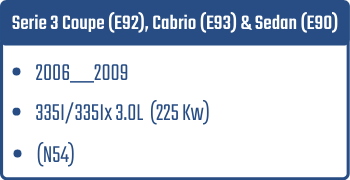 Serie 3 Sedan (E90), Coupe (E92) & Cabrio (E93) | 2006__2009  | 335I / 335Ix 3.0L 225 Kw (N54)