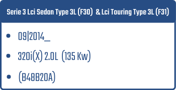 Serie 3 Lci Sedan Type 3L (F30)  & Lci Touring Type 3L (F31)  | 09|2014_  | 320I(X) 2.0L 135 Kw