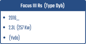 Focus III Rs  (Type Dyb) | 2016_ | 2.3L 257 Kw (Yvda)