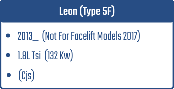 Leon (Type 5F) | 2013_  (Not For Facelift Models 2017) | 1.8L Tsi 132 Kw (Cjs)