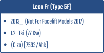 Leon Fr (Type 5F) | 2013_ (Not For Facelift Models 2017)  | 1.2L Tsi 77 Kw (Cjza) [7593/Ahk]