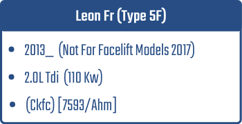 Leon Fr (Type 5F) | 2013_ (Not For Facelift Models 2017)  | 2.0L Tdi 110 Kw (Ckfc) [7593/Ahm]