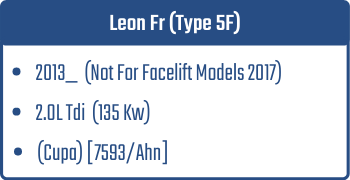 Leon Fr (Type 5F) | 2013_ (Not For Facelift Models 2017)  | 2.0L Tdi 135 Kw (Cupa) [7593/Ahn]