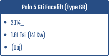 Polo 5 Gti Facelift (Type 6R) | 2014_  | 1.8L Tsi 141 Kw (Daj)