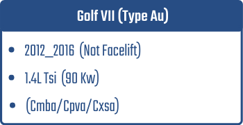 Golf VII (Type Au) | 2012_2016  (Not Facelift)  | 1.4L Tsi 90 Kw (Cmba/Cpva/Cxsa)