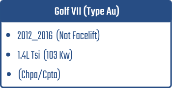Golf VII (Type Au) | 2012_2016  (Not Facelift)  | 1.4L Tsi 103 Kw (Chpa/Cpta)